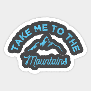 Take me to the Mountains Camping Hiking Sticker